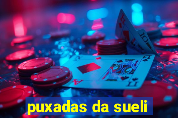 puxadas da sueli